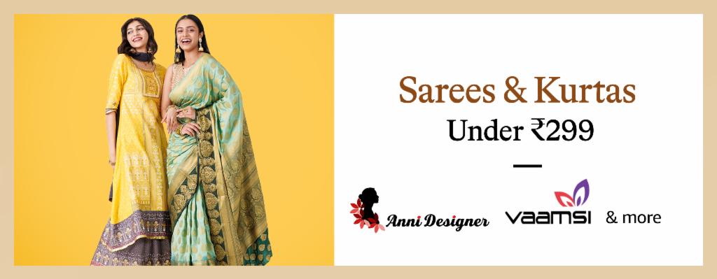 Sarees & Kurtas Under Rs.299